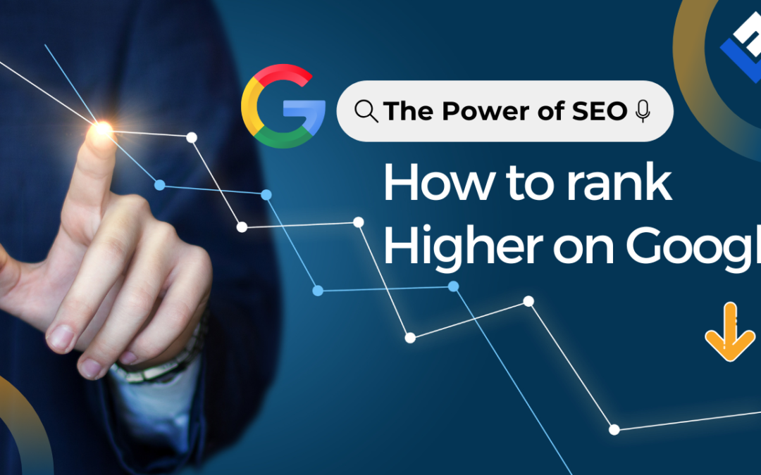 The Power of SEO: How to Rank Higher on Google